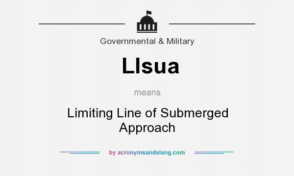 What does Llsua mean? It stands for Limiting Line of Submerged Approach