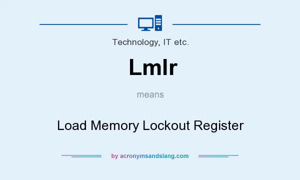 What does Lmlr mean? It stands for Load Memory Lockout Register