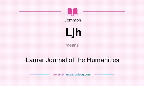 What does Ljh mean? It stands for Lamar Journal of the Humanities