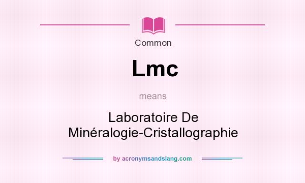 What does Lmc mean? It stands for Laboratoire De Minralogie-Cristallographie