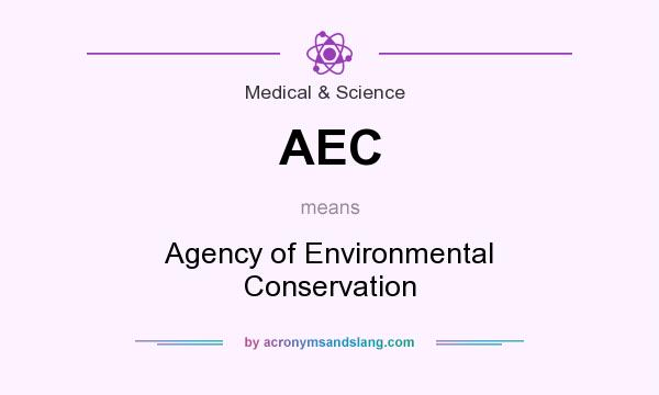 What does AEC mean? It stands for Agency of Environmental Conservation