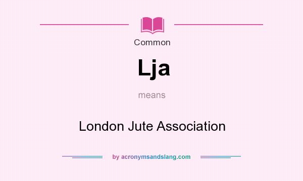 What does Lja mean? It stands for London Jute Association