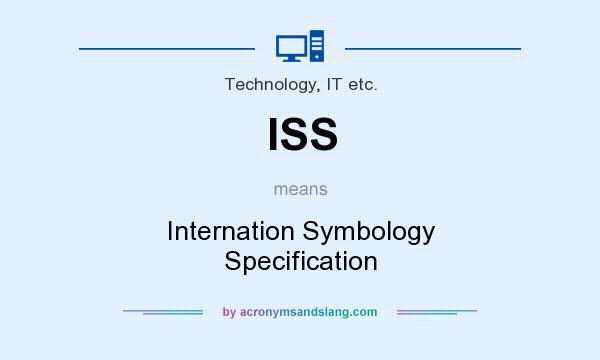 What does ISS mean? It stands for Internation Symbology Specification
