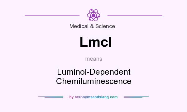 What does Lmcl mean? It stands for Luminol-Dependent Chemiluminescence