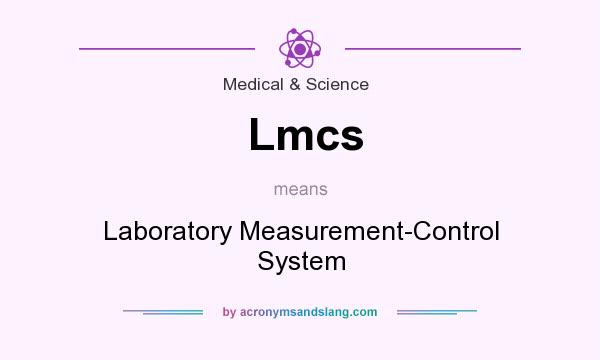 What does Lmcs mean? It stands for Laboratory Measurement-Control System
