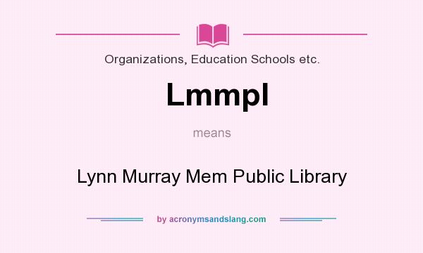 What does Lmmpl mean? It stands for Lynn Murray Mem Public Library