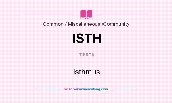 What does ISTH mean? It stands for Isthmus