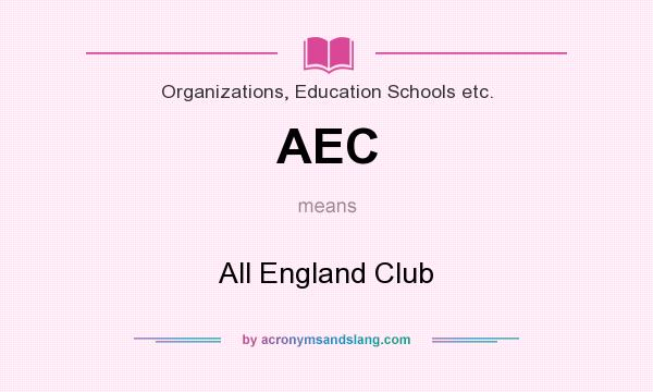 What does AEC mean? It stands for All England Club