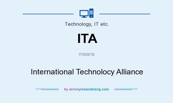 What does ITA mean? It stands for International Technolocy Alliance