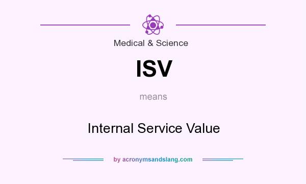 What does ISV mean? It stands for Internal Service Value