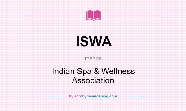 What does ISWA mean? It stands for Indian Spa & Wellness Association