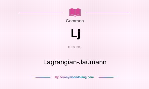 What does Lj mean? It stands for Lagrangian-Jaumann