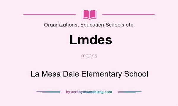 What does Lmdes mean? It stands for La Mesa Dale Elementary School