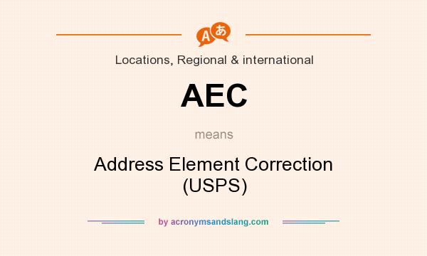What does AEC mean? It stands for Address Element Correction (USPS)