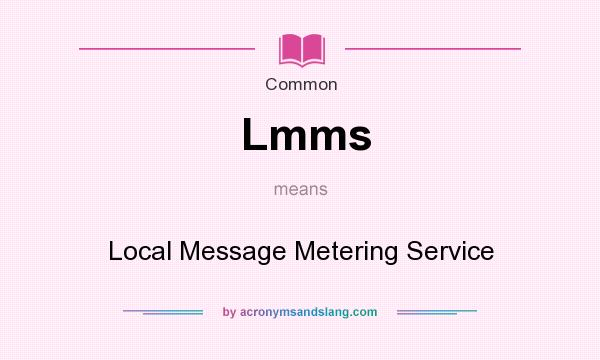 What does Lmms mean? It stands for Local Message Metering Service