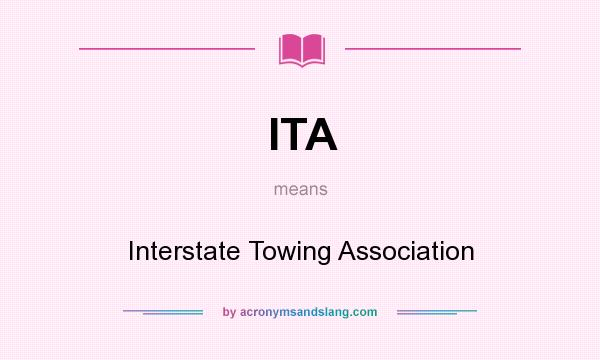 What does ITA mean? It stands for Interstate Towing Association