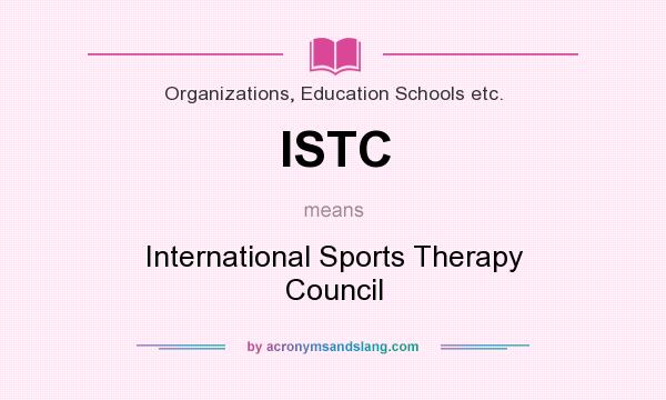 What does ISTC mean? It stands for International Sports Therapy Council