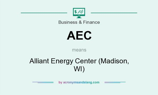 What does AEC mean? It stands for Alliant Energy Center (Madison, WI)