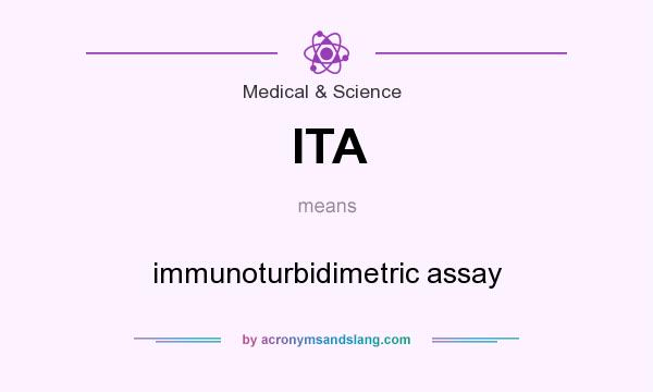 What does ITA mean? It stands for immunoturbidimetric assay