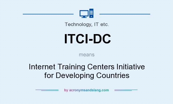 What does ITCI-DC mean? It stands for Internet Training Centers Initiative for Developing Countries