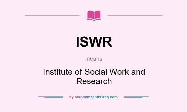 What does ISWR mean? It stands for Institute of Social Work and Research