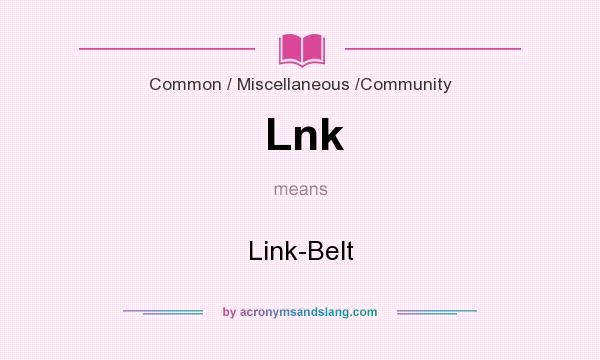 What does Lnk mean? It stands for Link-Belt