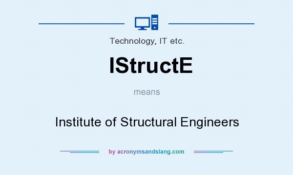 What does IStructE mean? It stands for Institute of Structural Engineers