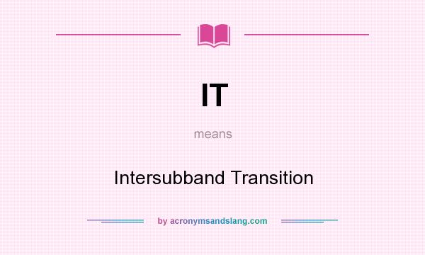 What does IT mean? It stands for Intersubband Transition