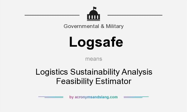 What does Logsafe mean? It stands for Logistics Sustainability Analysis Feasibility Estimator