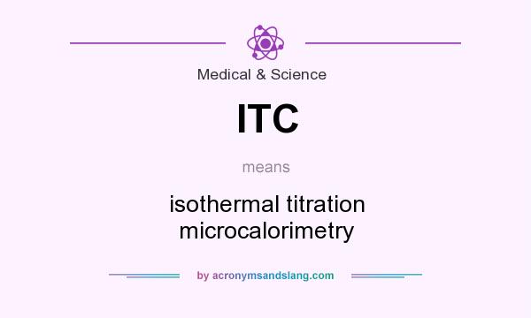 What does ITC mean? It stands for isothermal titration microcalorimetry