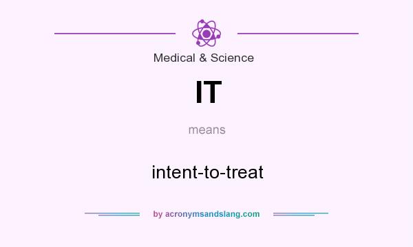 What does IT mean? It stands for intent-to-treat