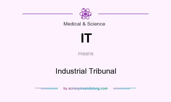 What does IT mean? It stands for Industrial Tribunal