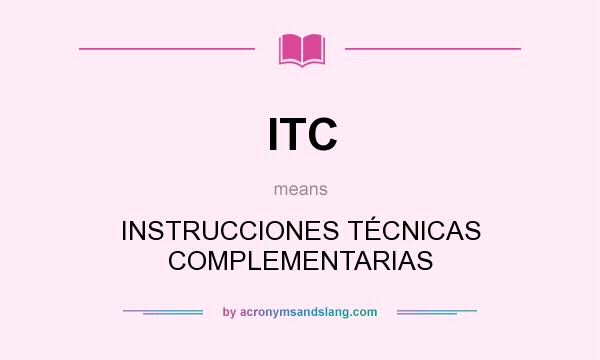 What does ITC mean? It stands for INSTRUCCIONES TÉCNICAS COMPLEMENTARIAS