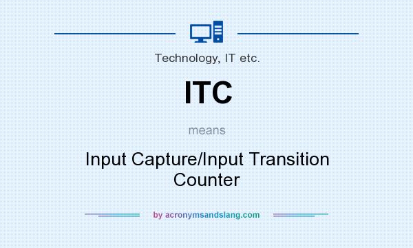What does ITC mean? It stands for Input Capture/Input Transition Counter