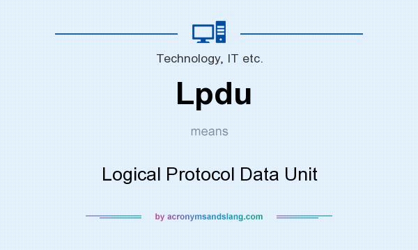 What does Lpdu mean? It stands for Logical Protocol Data Unit