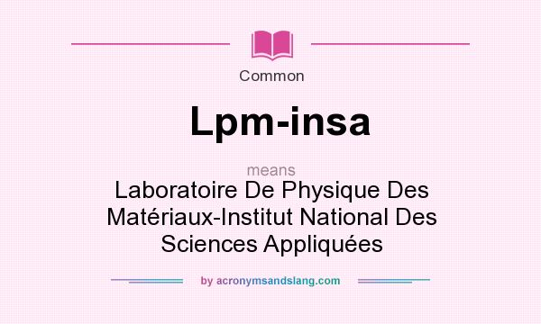 What does Lpm-insa mean? It stands for Laboratoire De Physique Des Matriaux-Institut National Des Sciences Appliques