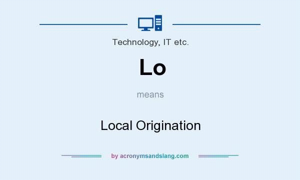 What does Lo mean? It stands for Local Origination