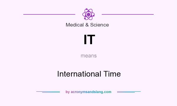 What does IT mean? It stands for International Time