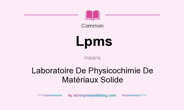 What does Lpms mean? It stands for Laboratoire De Physicochimie De Matriaux Solide