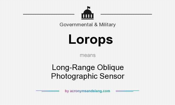 What does Lorops mean? It stands for Long-Range Oblique Photographic Sensor