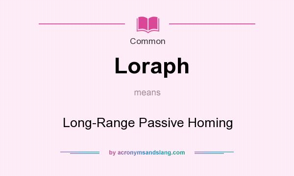 What does Loraph mean? It stands for Long-Range Passive Homing