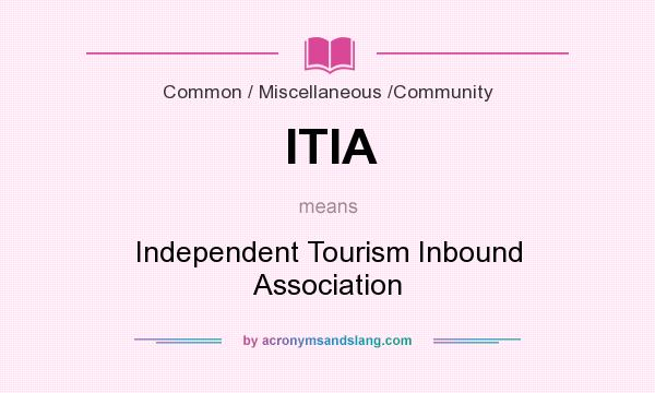 What does ITIA mean? It stands for Independent Tourism Inbound Association