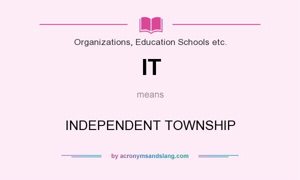 What does IT mean? It stands for INDEPENDENT TOWNSHIP