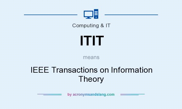 What does ITIT mean? It stands for IEEE Transactions on Information Theory