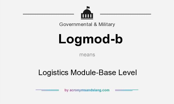 What does Logmod-b mean? It stands for Logistics Module-Base Level