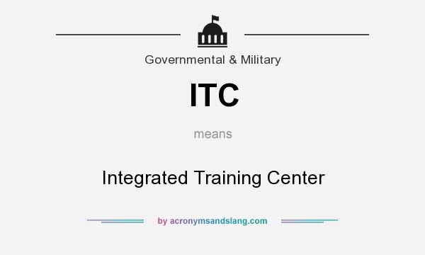 What does ITC mean? It stands for Integrated Training Center