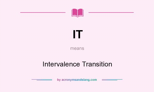 What does IT mean? It stands for Intervalence Transition