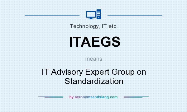What does ITAEGS mean? It stands for IT Advisory Expert Group on Standardization