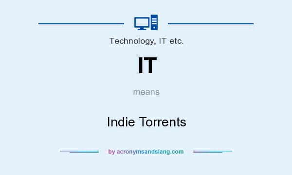What does IT mean? It stands for Indie Torrents