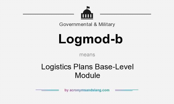 What does Logmod-b mean? It stands for Logistics Plans Base-Level Module